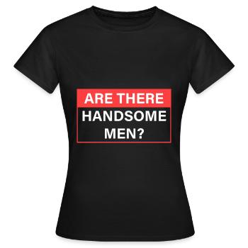 Y a-t-il de jolis hommes ? - T-shirt Femme - noir - Devant - AI Model Female 172 dark (172cm)