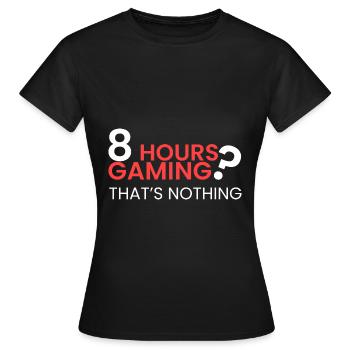 8 Stunden spielen ist nichts - Frauen T-Shirt - Schwarz - Vorne - AI Model Female 172 dark (172cm)