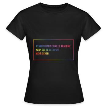 Wenn ich meine Brille abnehme - Frauen T-Shirt - Schwarz - Vorne - AI Model Female 172 dark (172cm)