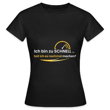 Ich bin zu schnell - Frauen T-Shirt - Schwarz - Vorne - AI Model Female 172 dark (172cm)