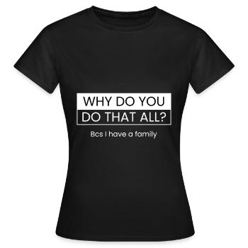 Parce que j’ai une famille - T-shirt Femme - noir - Devant - AI Model Female 172 dark (172cm)