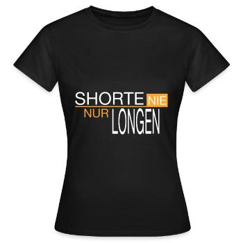 Shorte nie - nur Longen - Frauen T-Shirt - Schwarz - Vorne - AI Model Female 172 dark (172cm)