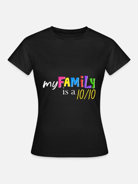 Meine Familie ist eine 10/10 - Frauen T-Shirt - Schwarz