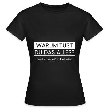 Weil ich eine Familie habe - Frauen T-Shirt - Schwarz - Vorne - AI Model Female 172 dark (172cm)