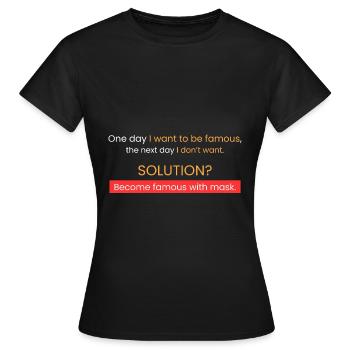 Famous and private = wearing a mask - Women's T-Shirt - black - Front - AI Model Female 172 dark (172cm)