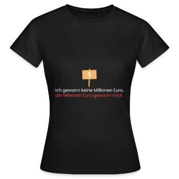 Ich gewann keine Millionen - Frauen T-Shirt - Schwarz - Vorne - AI Model Female 172 dark (172cm)