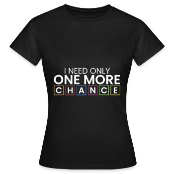 J’ai juste besoin d’une chance de plus - T-shirt Femme - noir - Devant - AI Model Female 172 dark (172cm)