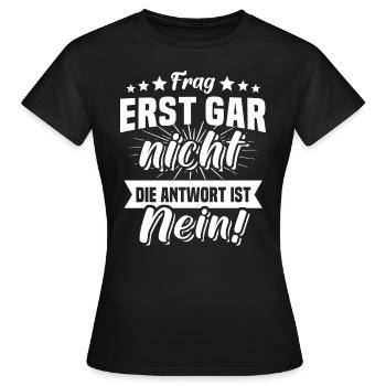 Frag Nicht Nein Sprüche - Frauen T-Shirt - Schwarz - Vorne - AI Model Female 172 dark (172cm)