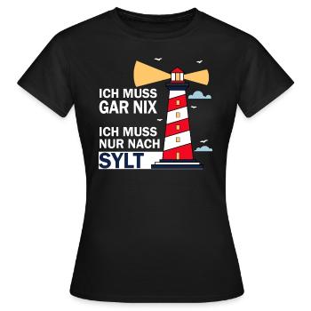 Ich muss gar nix ich muss nur nach sylt - Frauen T-Shirt - Schwarz - Vorne - AI Model Female 172 dark (172cm)