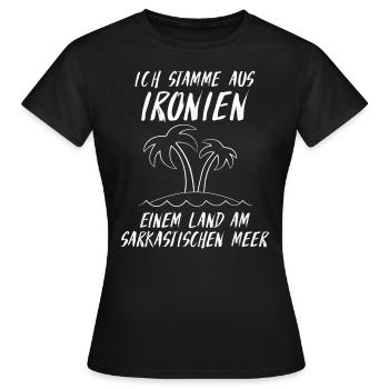 I come from ironies a country most sarcastic - Frauen T-Shirt - Schwarz - Vorne - AI Model Female 172 dark (172cm)