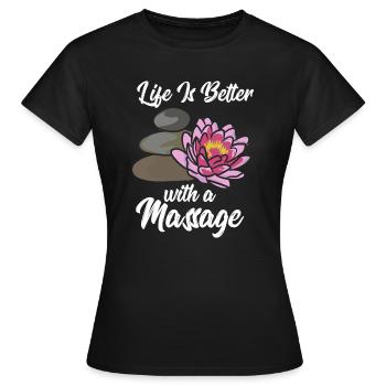 Massage Therapy Life Is Better With A Massage - Women's T-Shirt - black - Front - AI Model Female 172 dark (172cm)