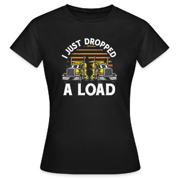 Trucker Truck Driver I Just Dropped A Load - Women's T-Shirt - black - Front - AI Model Female 172 dark (172cm)