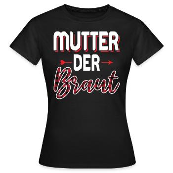 Mutter der Braut Brautmutter Hochzeit Polterabend - Frauen T-Shirt - Schwarz - Vorne - AI Model Female 172 dark (172cm)