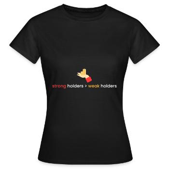 strong holders > weak holders - Women's T-Shirt - black - Front - AI Model Female 172 dark (172cm)