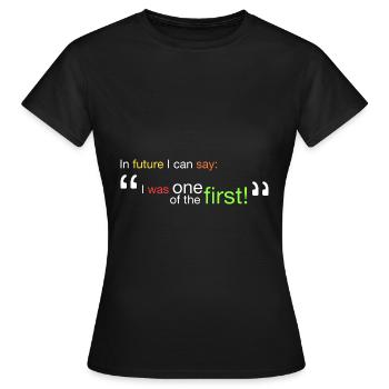 "Ich war einer der Ersten!" - Frauen T-Shirt - Schwarz - Vorne - AI Model Female 172 dark (172cm)