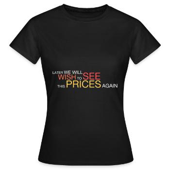 wir werden diese Preise sehen wollen - Frauen T-Shirt - Schwarz - Vorne - AI Model Female 172 dark (172cm)
