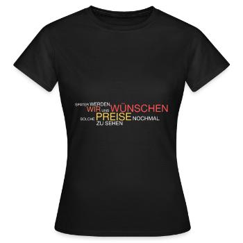 Bald wünscht man sich die Preise - Frauen T-Shirt - Schwarz - Vorne - AI Model Female 172 dark (172cm)