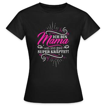 Ich Bin Mama - Was SInd Deine Superkräfte? - Frauen T-Shirt - Schwarz - Vorne - AI Model Female 172 dark (172cm)