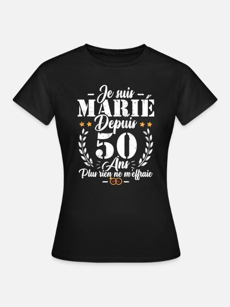 Je suis marié depuis 50 ans, Cadeau 50 mariage - T-shirt Femme - noir