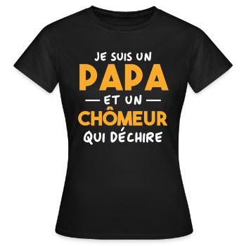 Je suis un papa et un Chômeur qui déchire - T-shirt Femme - noir - Devant - AI Model Female 172 dark (172cm)