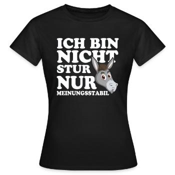 Ich Bin Nicht Stur Nur Meinungsstabil - Frauen T-Shirt - Schwarz - Vorne - AI Model Female 172 dark (172cm)