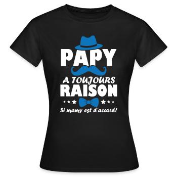 Papy a toujours Raison si mamy est d accord - T-shirt Femme - noir - Devant - AI Model Female 172 dark (172cm)