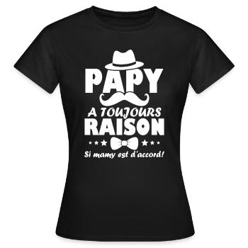 Papy a toujours Raison si mamy est d accord - T-shirt Femme - noir - Devant - AI Model Female 172 dark (172cm)