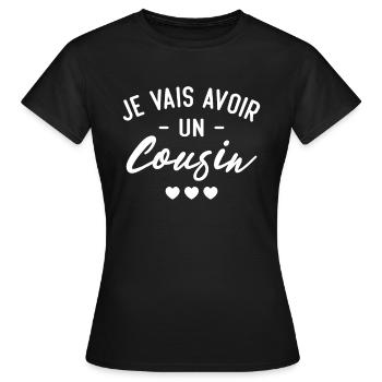 Je vais avoir un cousin - T-shirt Femme - noir - Devant - AI Model Female 172 dark (172cm)