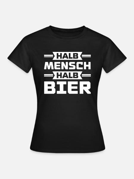 Halb mensch halb bier - Frauen T-Shirt - Schwarz