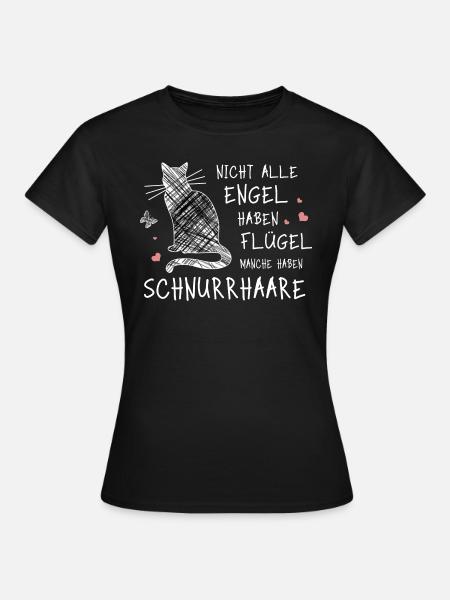 Nicht alle Engel haben Flügel manche Schnurrhaare - Frauen T-Shirt - Schwarz