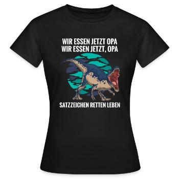 Wir essen jetzt Opa Satzzeichen Leben retten - Frauen T-Shirt - Schwarz - Vorne - AI Model Female 172 dark (172cm)