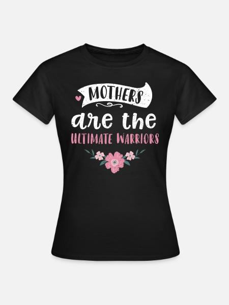 Les mères sont les guerrières ultimes - T-shirt Femme - noir