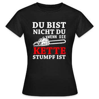 Du bist nicht du wenn die Kette stumpf ist - Frauen T-Shirt - Schwarz - Vorne - AI Model Female 172 dark (172cm)