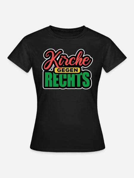 Kirche Gegen Rechts - Gegen Rechts, gegen Hetze - Frauen T-Shirt - Schwarz