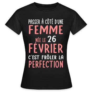 Anniversaire - Née le 26 Février Frôler perfection - T-shirt Femme - noir - Devant - AI Model Female 172 dark (172cm)