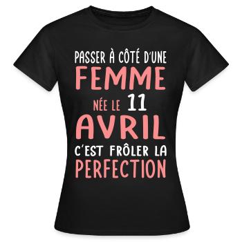 Anniversaire - Née le 11 Avril Frôler perfection - T-shirt Femme - noir - Devant - AI Model Female 172 dark (172cm)