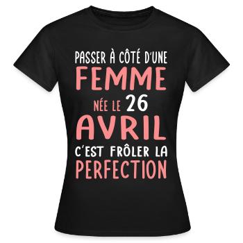 Anniversaire - Née le 26 Avril Frôler perfection - T-shirt Femme - noir - Devant - AI Model Female 172 dark (172cm)