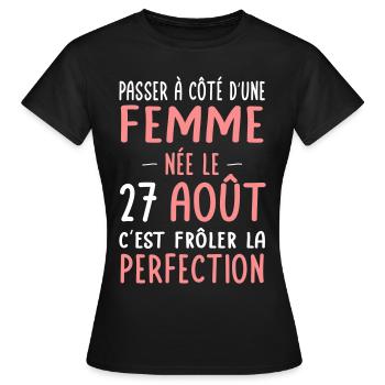 Anniversaire - Née le 27 Août Frôler perfection - T-shirt Femme - noir - Devant - AI Model Female 172 dark (172cm)