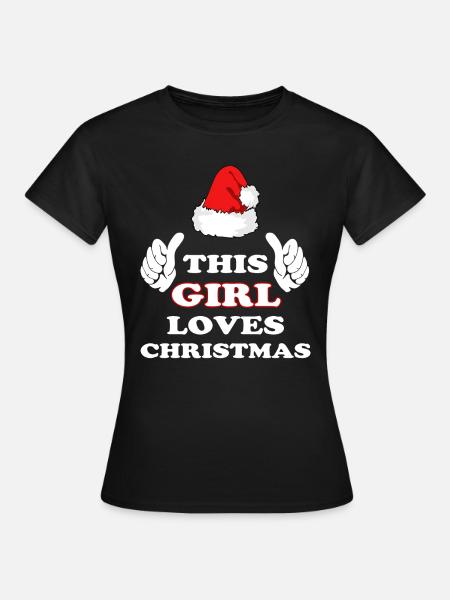This Girl Loves Christmas T-Shirt - Women's T-Shirt - black