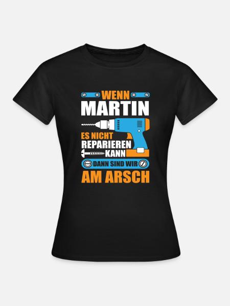 Martin Name Geschenk Reparatur reparieren - Frauen T-Shirt - Schwarz