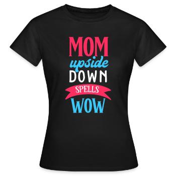 MOM Upside Down Spells WOW - Women's T-Shirt - black - Front - AI Model Female 172 dark (172cm)