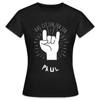 Job für Paul - Frauen T-Shirt - Schwarz - Vorne - AI Model Female 172 dark (172cm)