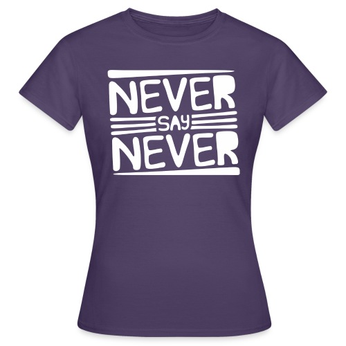 Never Say Never - Camiseta mujer