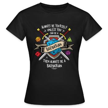 Sei immer du selbst, es sei denn, du kannst ein Barbar sein - Frauen T-Shirt - Schwarz - Vorne - AI Model Female 172 dark (172cm)