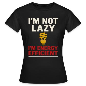 I'm not lazy, I'm energy efficient - Women's T-Shirt - black - Front - AI Model Female 172 dark (172cm)