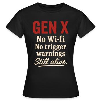 Gen X No Wi-fi No Trigger Warnings Still Alive - Women's T-Shirt - black - Front - AI Model Female 172 dark (172cm)