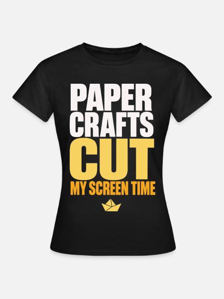 Paper Crafts Cut My Screen Time - Frauen T-Shirt - Schwarz