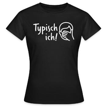 Typisch ich! - Frauen T-Shirt - Schwarz - Vorne - AI Model Female 172 dark (172cm)