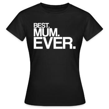 best mum ever - Women's T-Shirt - black - Front - AI Model Female 172 dark (172cm)