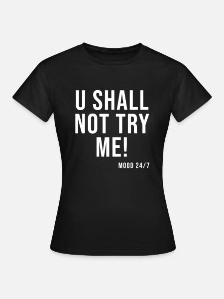 u shall not try me - Women's T-Shirt - black
